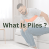 What is piles - Causes & Risk factors of piles