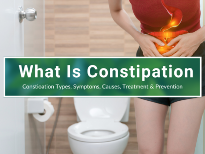 What Is Constipation: Types, Symptoms, Causes, & Prevention