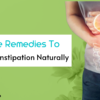 Constipation Quick Relief Home Remedies - 7 Home Remedies To Relieve Constipation Naturally | Veda satva